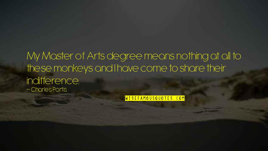 Nothing To Share Quotes By Charles Portis: My Master of Arts degree means nothing at