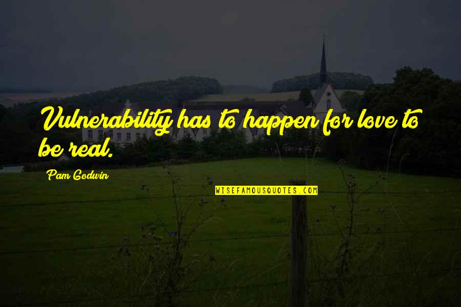 Nothing Ventured Nothing Gained Quote Quotes By Pam Godwin: Vulnerability has to happen for love to be Nothing Ventured Nothing Gained Quote Quotes By Pam Godwin: Vulnerability has to happen for love to be