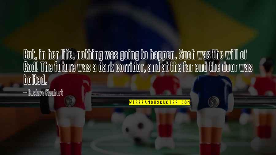 Nothing Will Happen To You Quotes By Gustave Flaubert: But, in her life, nothing was going to