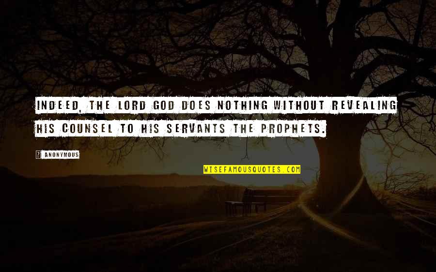Nothing Without God Quotes By Anonymous: Indeed, the Lord God does nothing without revealing