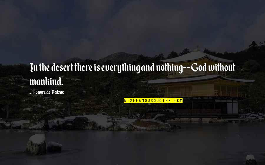 Nothing Without God Quotes By Honore De Balzac: In the desert there is everything and nothing--