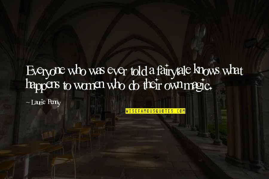 Nothing Worse Than Feeling Alone Quotes By Laurie Penny: Everyone who was ever told a fairytale knows