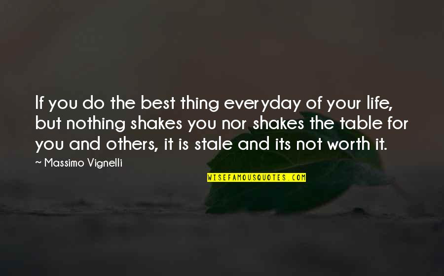 Nothing Worth It Quotes By Massimo Vignelli: If you do the best thing everyday of