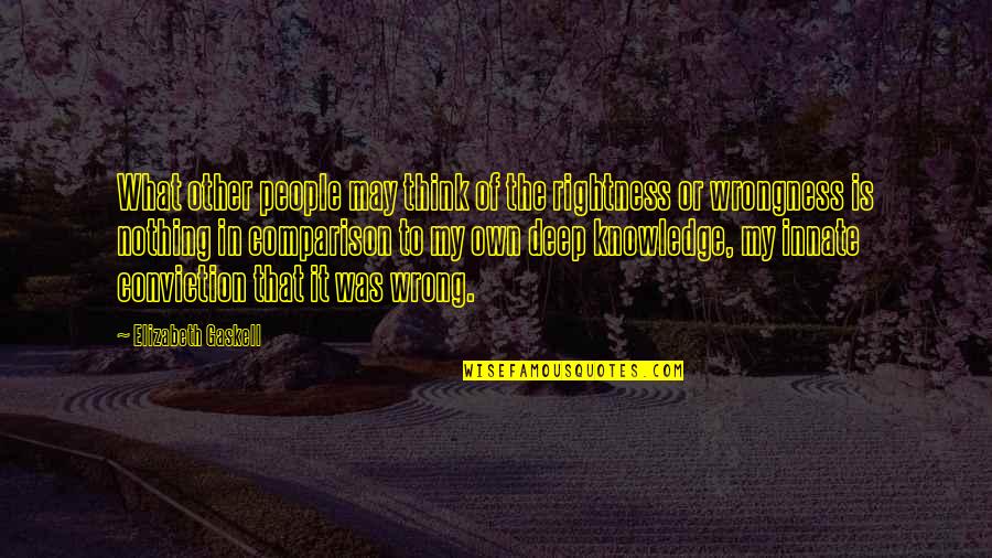 Nothing Wrong And Nothing Right Quotes By Elizabeth Gaskell: What other people may think of the rightness Nothing Wrong And Nothing Right Quotes By Elizabeth Gaskell: What other people may think of the rightness