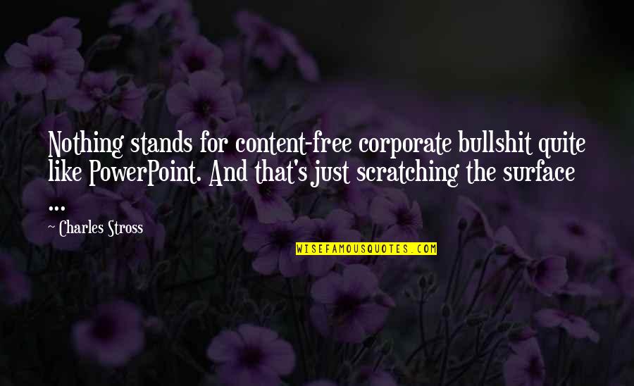 Nothing's Free Quotes By Charles Stross: Nothing stands for content-free corporate bullshit quite like