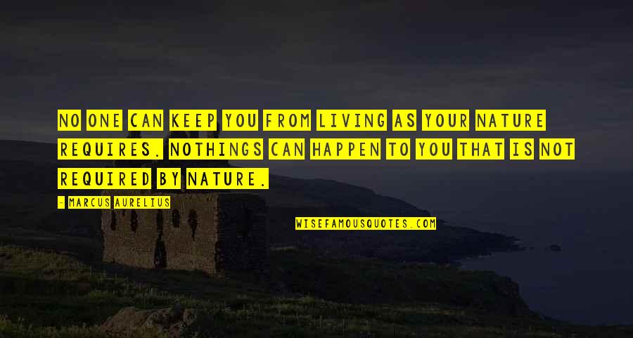 Nothings Quotes By Marcus Aurelius: No one can keep you from living as