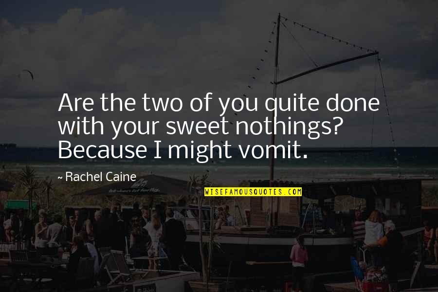 Nothings Quotes By Rachel Caine: Are the two of you quite done with