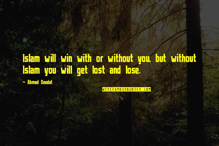 Nothinz Slides Quotes By Ahmed Deedat: Islam will win with or without you, but
