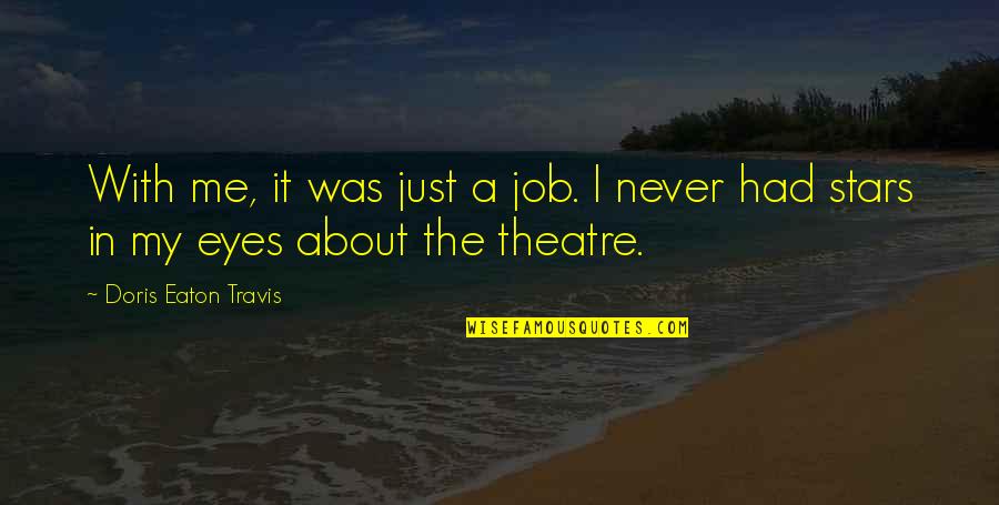 Nothnagle Drilling Quotes By Doris Eaton Travis: With me, it was just a job. I