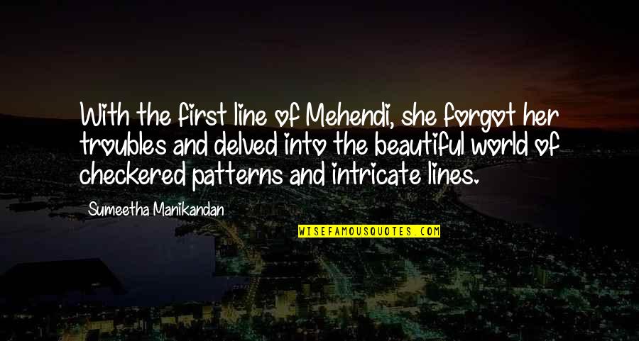 Nothnagle Drilling Quotes By Sumeetha Manikandan: With the first line of Mehendi, she forgot