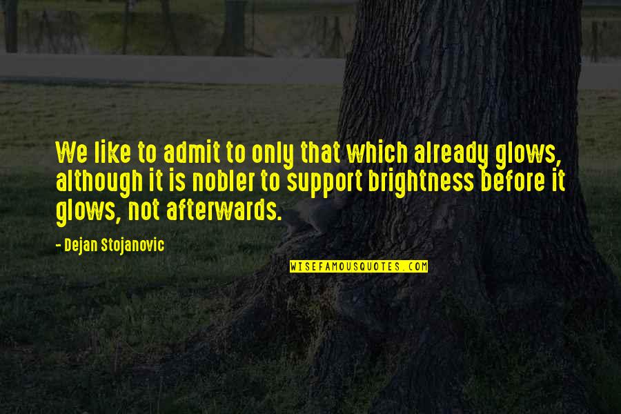 Nothng Quotes By Dejan Stojanovic: We like to admit to only that which Nothng Quotes By Dejan Stojanovic: We like to admit to only that which