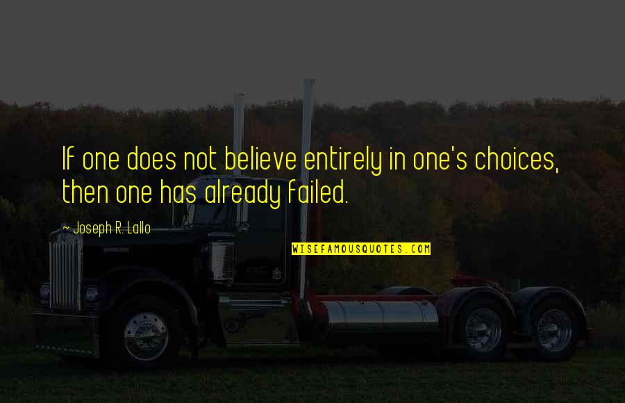 Nothstine Dent Quotes By Joseph R. Lallo: If one does not believe entirely in one's