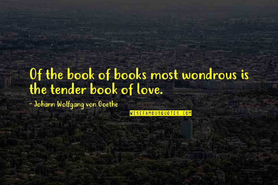 Noti Quotes By Johann Wolfgang Von Goethe: Of the book of books most wondrous is