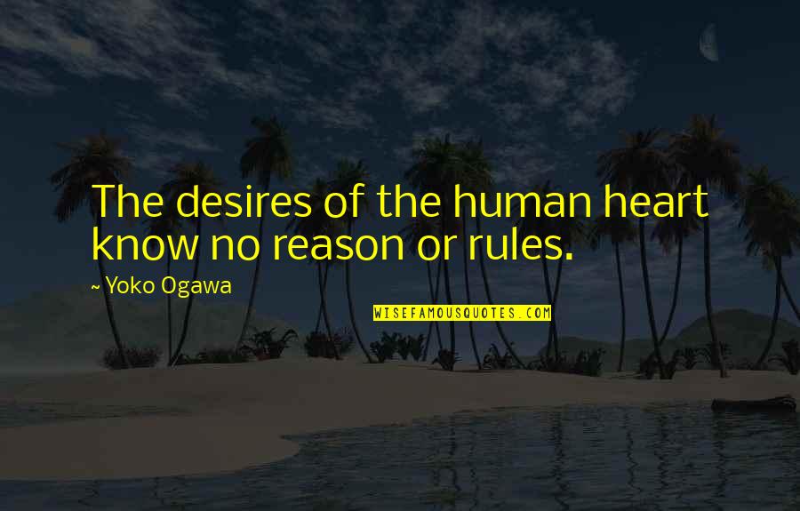 Noti Quotes By Yoko Ogawa: The desires of the human heart know no