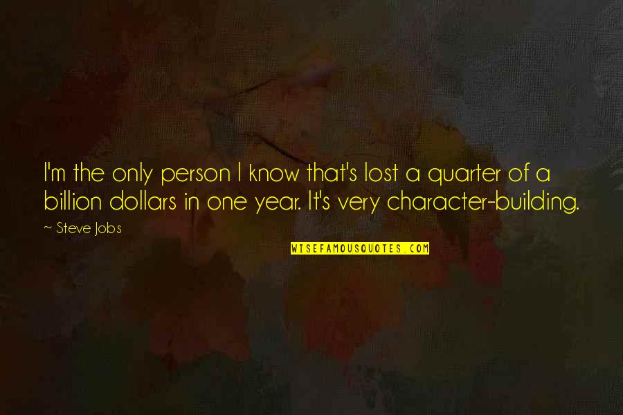 Notice Mistakes Quotes By Steve Jobs: I'm the only person I know that's lost