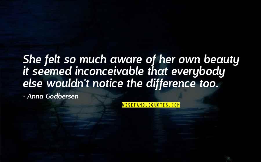 Notice Of Quotes By Anna Godbersen: She felt so much aware of her own