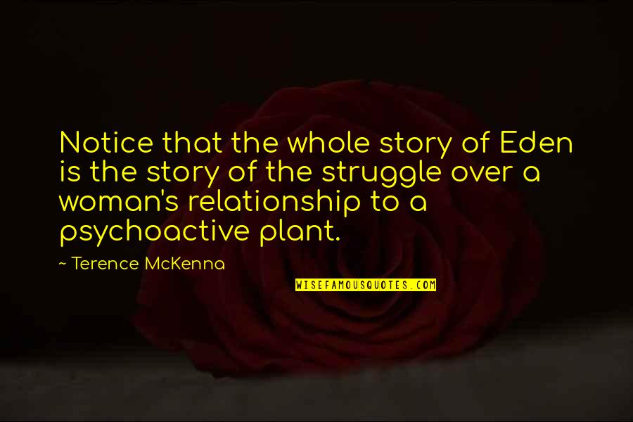Notice Of Quotes By Terence McKenna: Notice that the whole story of Eden is