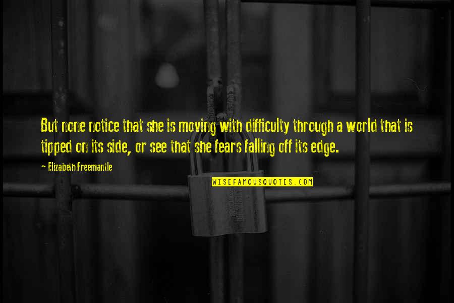 Notice That Quotes By Elizabeth Freemantle: But none notice that she is moving with Notice That Quotes By Elizabeth Freemantle: But none notice that she is moving with