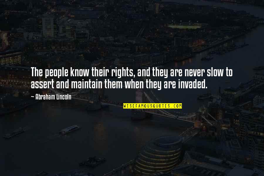 Notice The Little Things Quotes By Abraham Lincoln: The people know their rights, and they are Notice The Little Things Quotes By Abraham Lincoln: The people know their rights, and they are