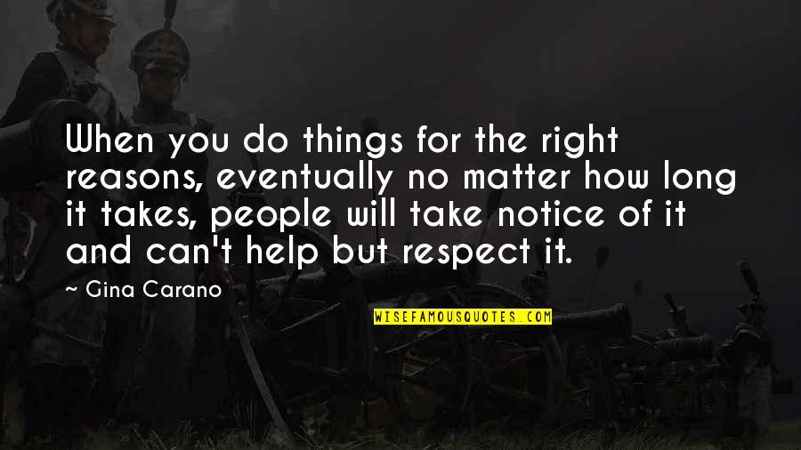 Notice Things Quotes By Gina Carano: When you do things for the right reasons,