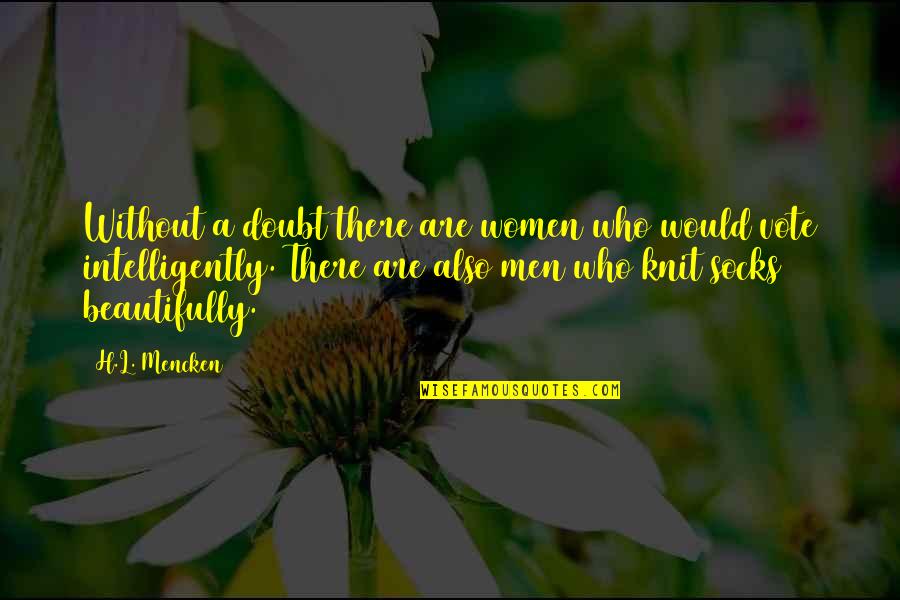 Noticeboard App Quotes By H.L. Mencken: Without a doubt there are women who would