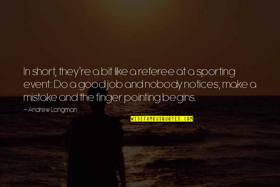 Notices Quotes By Andrew Longman: In short, they're a bit like a referee Notices Quotes By Andrew Longman: In short, they're a bit like a referee