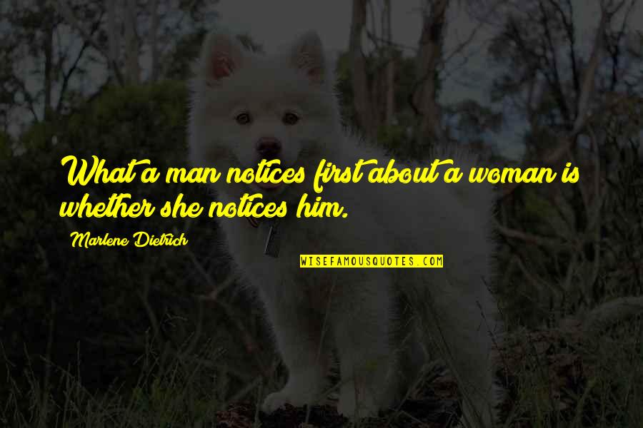 Notices Quotes By Marlene Dietrich: What a man notices first about a woman Notices Quotes By Marlene Dietrich: What a man notices first about a woman