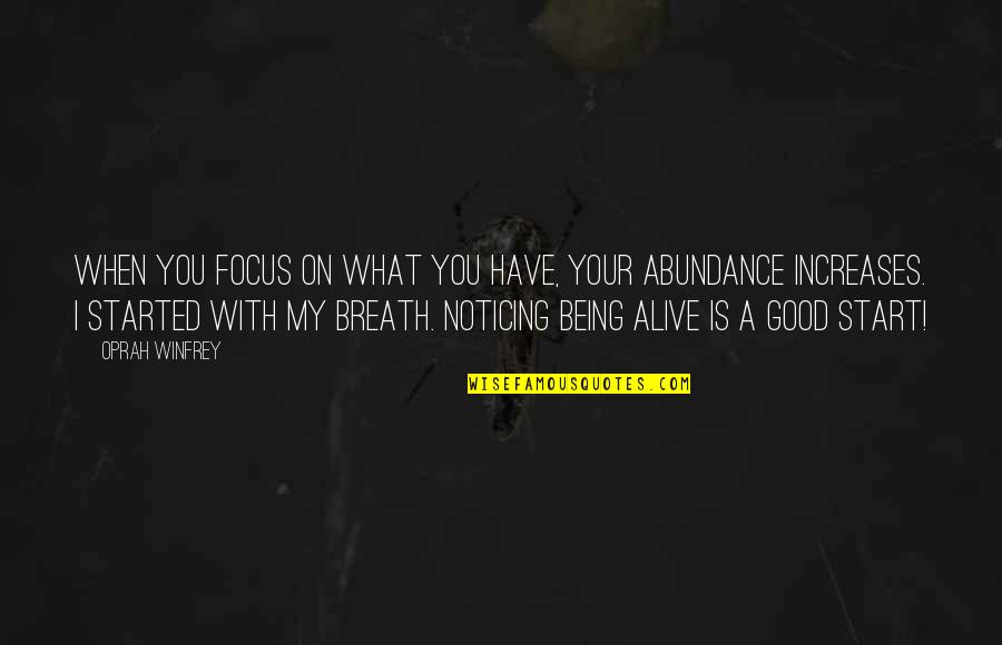 Noticing You Quotes By Oprah Winfrey: When you focus on what you have, your Noticing You Quotes By Oprah Winfrey: When you focus on what you have, your