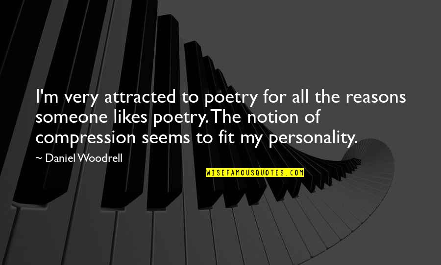 Notion Quotes By Daniel Woodrell: I'm very attracted to poetry for all the