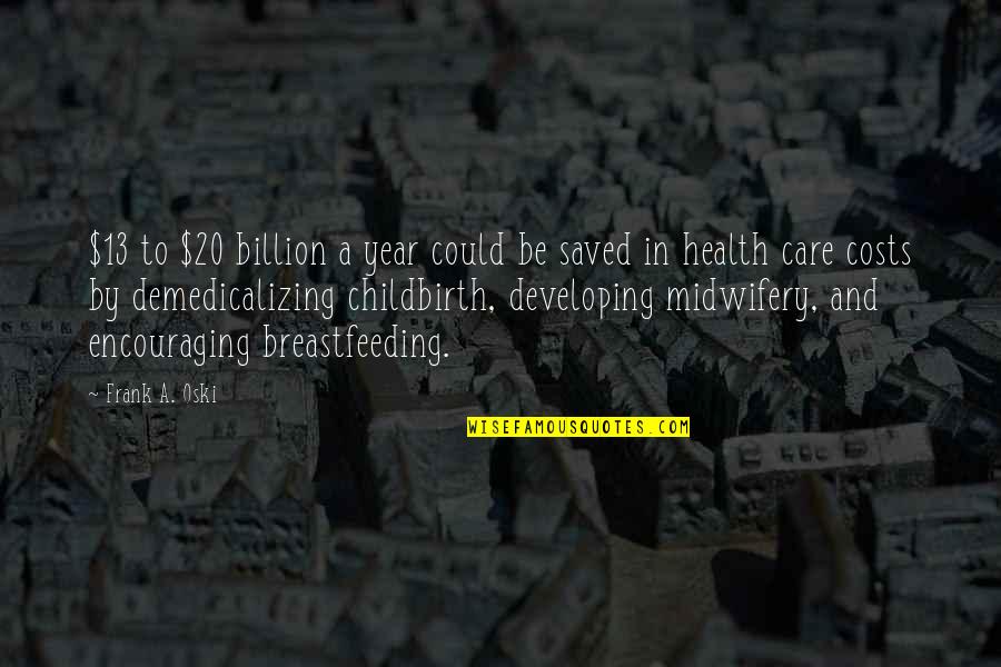 Notisil Quotes By Frank A. Oski: $13 to $20 billion a year could be