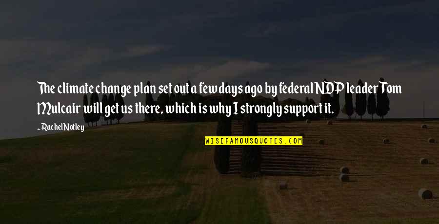 Notley Quotes By Rachel Notley: The climate change plan set out a few Notley Quotes By Rachel Notley: The climate change plan set out a few