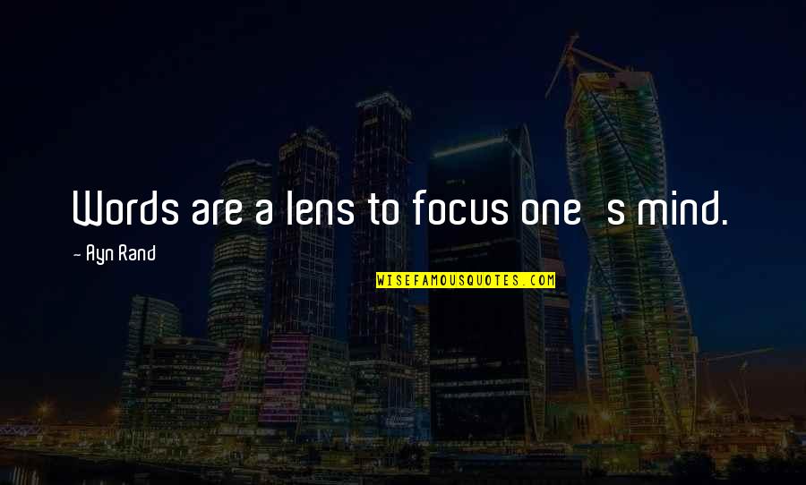Notni Zapisi Quotes By Ayn Rand: Words are a lens to focus one's mind. Notni Zapisi Quotes By Ayn Rand: Words are a lens to focus one's mind.