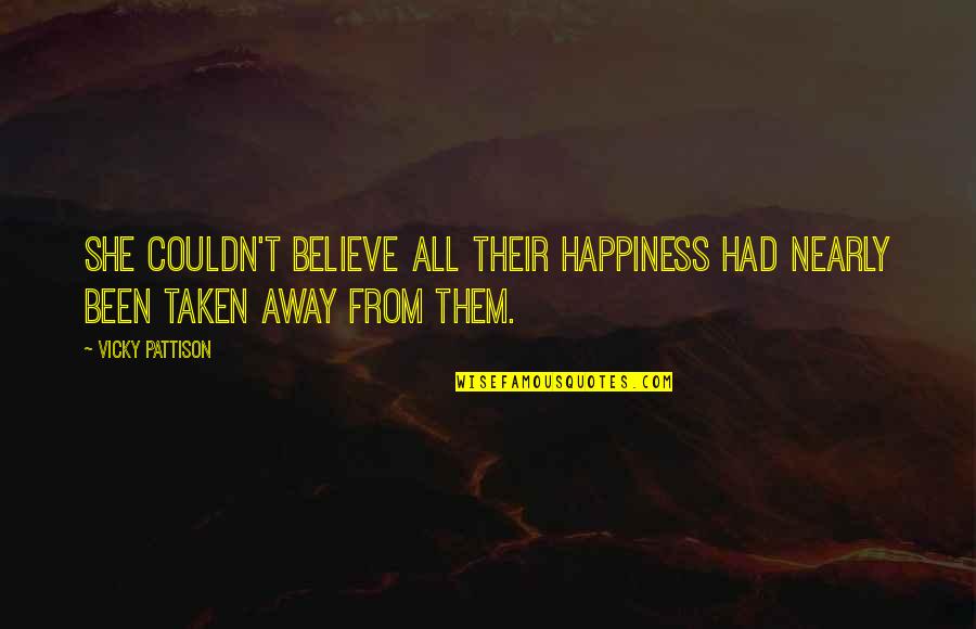Notoious Pleasures Quotes By Vicky Pattison: She couldn't believe all their happiness had nearly