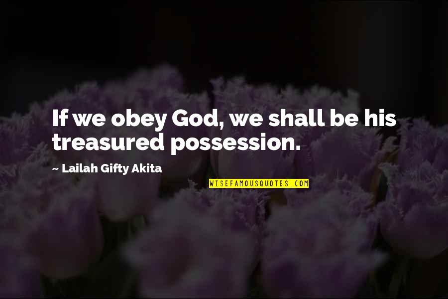 Notoriously Def Quotes By Lailah Gifty Akita: If we obey God, we shall be his