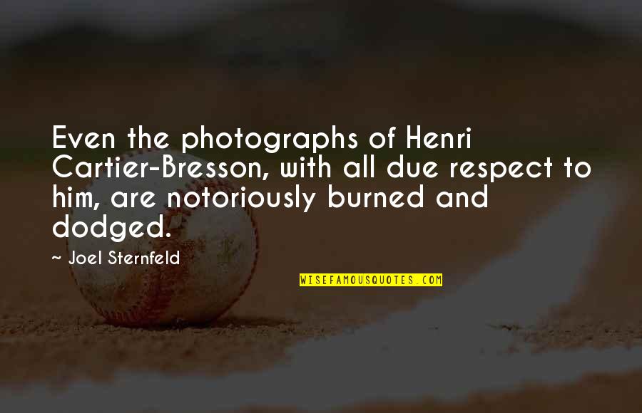Notoriously Quotes By Joel Sternfeld: Even the photographs of Henri Cartier-Bresson, with all