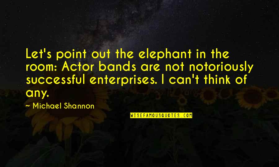 Notoriously Quotes By Michael Shannon: Let's point out the elephant in the room: