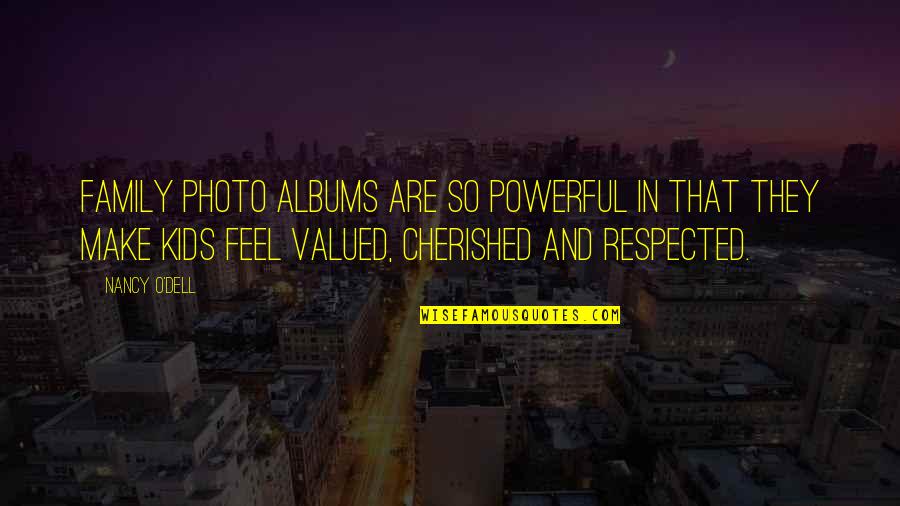 Notranji Roloji Quotes By Nancy O'Dell: Family photo albums are so powerful in that Notranji Roloji Quotes By Nancy O'Dell: Family photo albums are so powerful in that