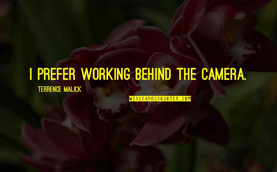Notre Dame Fighting Irish Quotes By Terrence Malick: I prefer working behind the camera. Notre Dame Fighting Irish Quotes By Terrence Malick: I prefer working behind the camera.