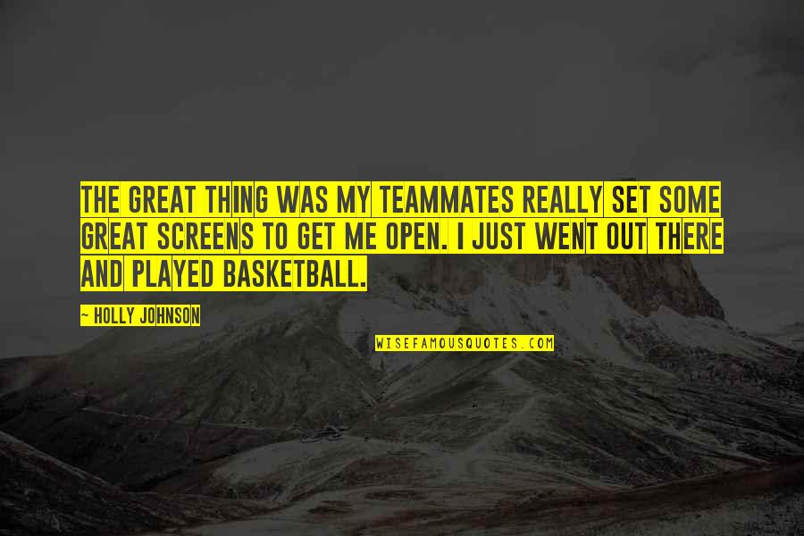 Notre Dame Inspirational Quotes By Holly Johnson: The great thing was my teammates really set