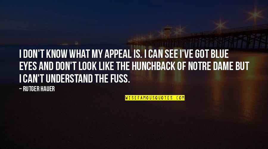 Notre Dame Quotes By Rutger Hauer: I don't know what my appeal is. I