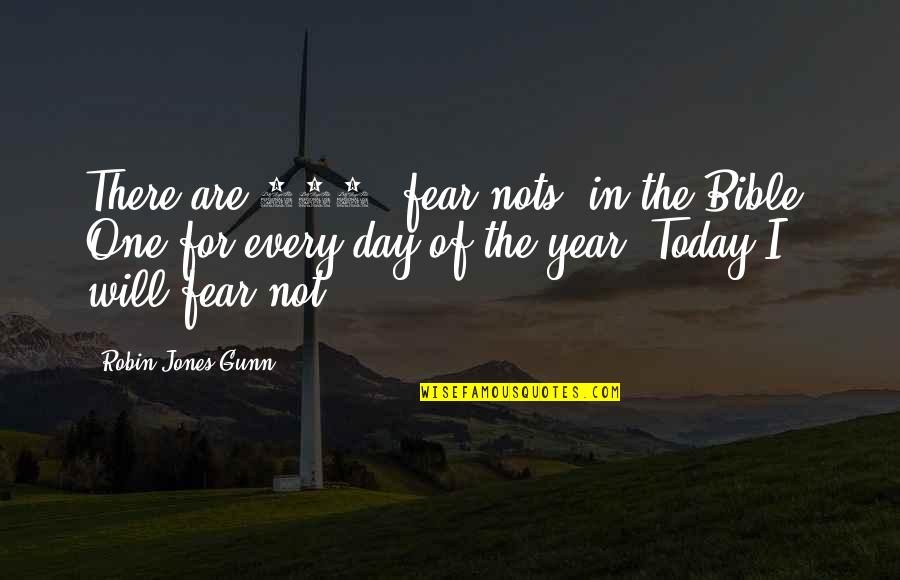 Nots Quotes By Robin Jones Gunn: There are 365 "fear nots" in the Bible. Nots Quotes By Robin Jones Gunn: There are 365 "fear nots" in the Bible.
