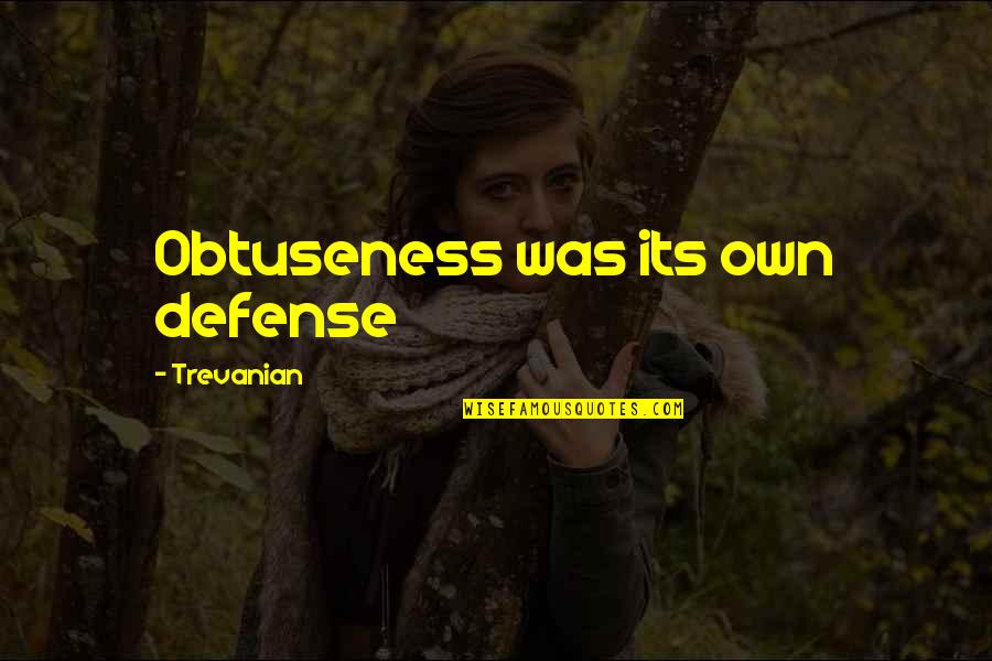 Notscorn Quotes By Trevanian: Obtuseness was its own defense