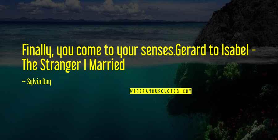 Notseeing Quotes By Sylvia Day: Finally, you come to your senses.Gerard to Isabel