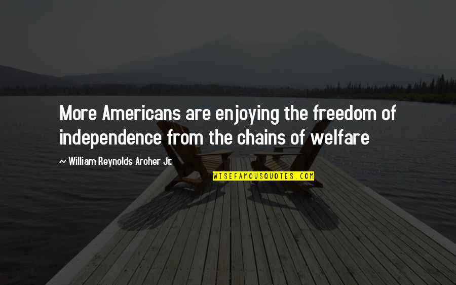 Notseeing Quotes By William Reynolds Archer Jr.: More Americans are enjoying the freedom of independence