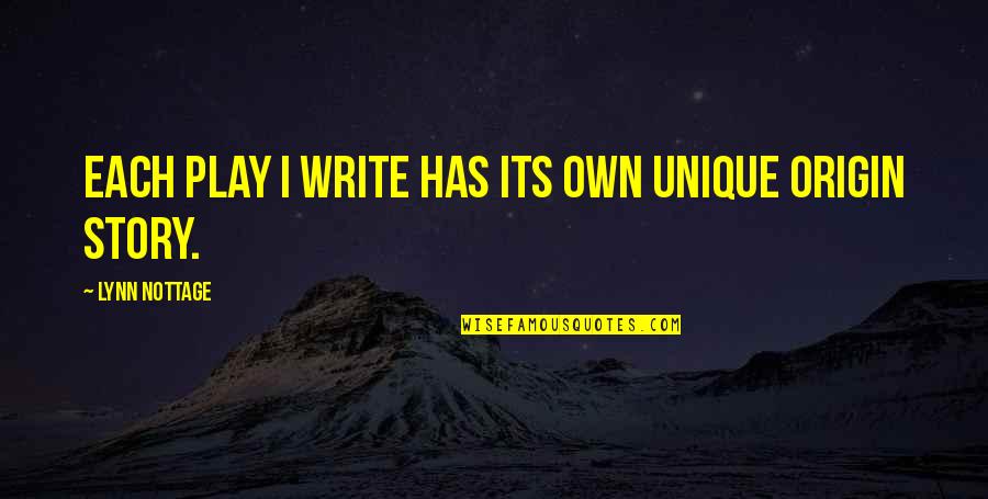Nottage Quotes By Lynn Nottage: Each play I write has its own unique