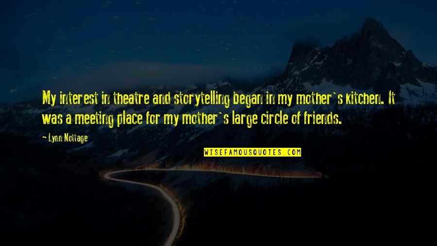 Nottage Quotes By Lynn Nottage: My interest in theatre and storytelling began in
