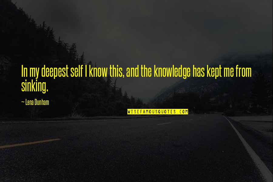 Nottely River Campground Quotes By Lena Dunham: In my deepest self I know this, and