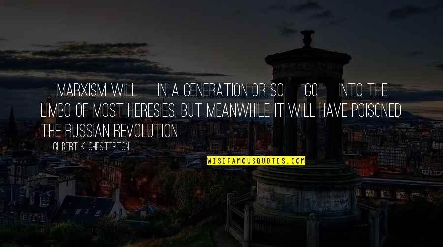 Notting Hill Spike Quotes By Gilbert K. Chesterton: [Marxism will] in a generation or so [go]