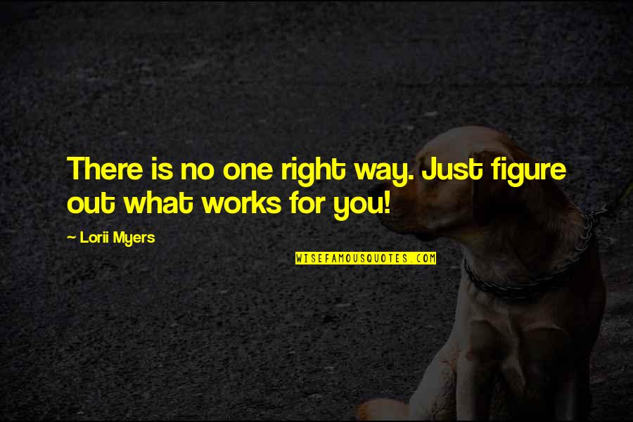 Notting Quotes By Lorii Myers: There is no one right way. Just figure