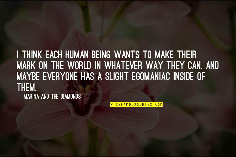 Nottrue Quotes By Marina And The Diamonds: I think each human being wants to make